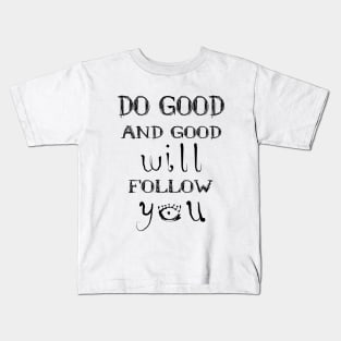 Do good and good will follow you | Spiritual goals examples Kids T-Shirt